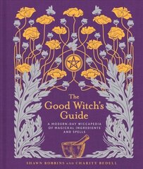 Good Witch's Guide: A Modern-Day Wiccapedia of Magickal Ingredients and Spells hind ja info | Eneseabiraamatud | kaup24.ee