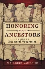 Honoring Your Ancestors: A Guide to Ancestral Veneration цена и информация | Самоучители | kaup24.ee