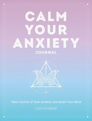 Calm Your Anxiety Journal: Take Control of Your Anxiety and Quiet Your Mind, Volume 12 цена и информация | Самоучители | kaup24.ee