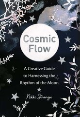 Cosmic Flow: A creative guide to harnessing the rhythm of the moon цена и информация | Самоучители | kaup24.ee