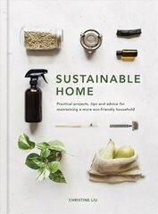 Sustainable Home: Practical projects, tips and advice for maintaining a more eco-friendly household New Edition, Volume 1 цена и информация | Самоучители | kaup24.ee