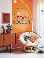 Pop of Colour: Inspiring Ideas to Bring Colour into Your Home UK Edition цена и информация | Самоучители | kaup24.ee