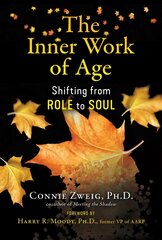 Inner Work of Age: Shifting from Role to Soul hind ja info | Eneseabiraamatud | kaup24.ee