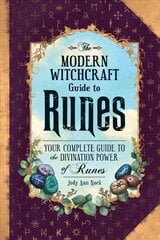 Modern Witchcraft Guide to Runes: Your Complete Guide to the Divination Power of Runes цена и информация | Самоучители | kaup24.ee
