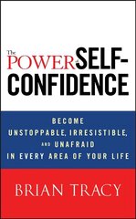 Power of Self-Confidence: Become Unstoppable, Irresistible, and Unafraid in Every Area of Your Life цена и информация | Самоучители | kaup24.ee