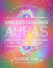 Zenned Out Guide to Understanding Auras: Your Handbook to Seeing, Reading, and Protecting Your Aura, Volume 1 цена и информация | Самоучители | kaup24.ee