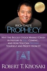 Rich Dad's Prophecy: Why the Biggest Stock Market Crash in History Is Still Coming...And How You Can Prepare Yourself and Profit from It! hind ja info | Eneseabiraamatud | kaup24.ee