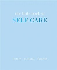 Little Book of Self-Care: Restore | Recharge | Flourish цена и информация | Самоучители | kaup24.ee