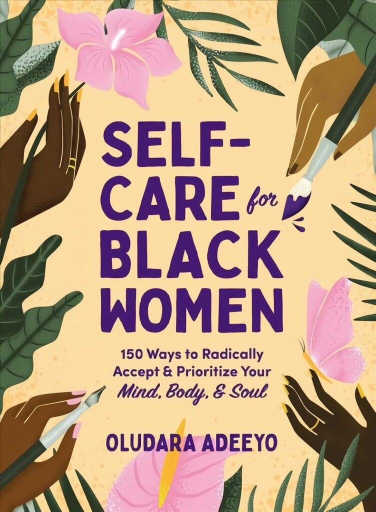 Self-Care for Black Women: 150 Ways to Radically Accept & Prioritize Your Mind, Body, & Soul цена и информация | Eneseabiraamatud | kaup24.ee