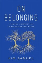 On Belonging: Finding Connection in an Age of Isolation цена и информация | Самоучители | kaup24.ee