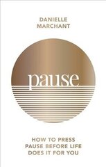 Pause: How to press pause before life does it for you hind ja info | Eneseabiraamatud | kaup24.ee
