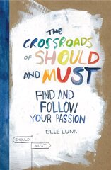 Crossroads Of Should And Must: Find and Follow Your Passion hind ja info | Eneseabiraamatud | kaup24.ee