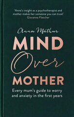 Mind Over Mother: Every mum's guide to worry and anxiety in the first years цена и информация | Самоучители | kaup24.ee