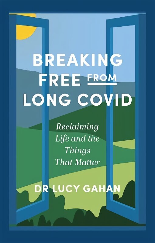 Breaking Free from Long Covid: Reclaiming Life and the Things That Matter цена и информация | Eneseabiraamatud | kaup24.ee