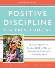 Positive Discipline for Preschoolers: For Their Early Years -- Raising Children Who Are Responsible, Respectful, and Resourceful 4th Revised edition цена и информация | Самоучители | kaup24.ee