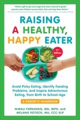 Raising a Healthy, Happy Eater 2nd Edition: Avoid Picky Eating, Identify Feeding Problems & Set Your Child on the Path to Adventurous Eating 2nd ed. цена и информация | Самоучители | kaup24.ee