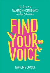Find Your Voice: The Secret to Talking with Confidence in Any Situation цена и информация | Самоучители | kaup24.ee