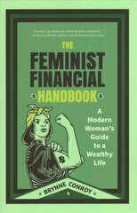 Feminist Financial Handbook: A Modern Woman's Guide to a Wealthy Life (Feminism Book, for Readers of Hood Feminism or The Financial Diet) hind ja info | Eneseabiraamatud | kaup24.ee