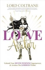 Love Avatar: Unleash Your Divine Feminine Superpowers & Awaken the Goddess Within цена и информация | Самоучители | kaup24.ee