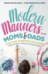 Modern Manners for Moms & Dads: Practical Parenting Solutions for Sticky Social Situations (For Kids 0-5) (Parenting etiquette, Good manners, & Child rearing tips) цена и информация | Самоучители | kaup24.ee