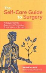 Self-Care Guide to Surgery: A BodyMindCORE Approach to Prevention, Preparation and Recovery цена и информация | Самоучители | kaup24.ee