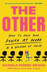 The Other: How to Own Your Power at Work as a Woman of Color hind ja info | Eneseabiraamatud | kaup24.ee