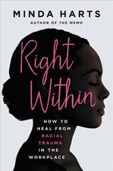 Right Within: How to Heal from Racial Trauma in the Workplace цена и информация | Самоучители | kaup24.ee