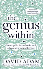 Genius Within: Smart Pills, Brain Hacks and Adventures in Intelligence Main Market Ed. цена и информация | Самоучители | kaup24.ee