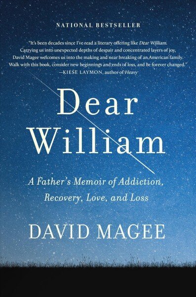 Dear William: A Father's Memoir of Addiction, Recovery, Love, and Loss цена и информация | Eneseabiraamatud | kaup24.ee