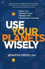 Use Your Planets Wisely: Master Your Ultimate Cosmic Potential with Psychological Astrology hind ja info | Eneseabiraamatud | kaup24.ee