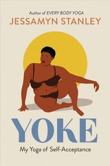 Yoke: My Yoga of Self-Acceptance цена и информация | Самоучители | kaup24.ee