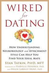 Wired for Dating: How Understanding Neurobiology and Attachment Style Can Help You Find Your Ideal Mate hind ja info | Eneseabiraamatud | kaup24.ee