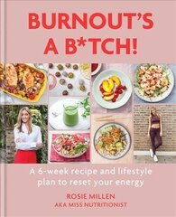 Burnout's A B*tch!: A 6-week recipe and lifestyle plan to reset your energy цена и информация | Самоучители | kaup24.ee