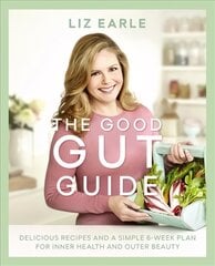 Good Gut Guide: Delicious Recipes & a Simple 6-Week Plan for Inner Health & Outer Beauty цена и информация | Самоучители | kaup24.ee