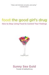 Food: The Good Girl's Drug: How To Stop Using Food to Control Your Feelings цена и информация | Самоучители | kaup24.ee