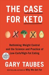 Case for Keto: Rethinking Weight Control and the Science and Practice of Low-Carb/High-Fat Eating Large type / large print edition hind ja info | Eneseabiraamatud | kaup24.ee