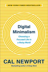 Digital Minimalism: Choosing a Focused Life in a Noisy World hind ja info | Eneseabiraamatud | kaup24.ee