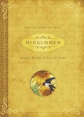 Midsummer: Rituals, Recipes and Lore for Litha hind ja info | Eneseabiraamatud | kaup24.ee