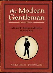 Modern Gentleman, 2nd Edition: A Guide to Essential Manners, Savvy, and Vice 2nd Revised edition, 2nd Edition цена и информация | Самоучители | kaup24.ee