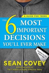6 Most Important Decisions You'll Ever Make: A Guide for Teens: Updated for the Digital Age hind ja info | Eneseabiraamatud | kaup24.ee