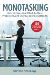 Monotasking: How to Focus Your Mind, Be More Productive, and Improve Your Brain Health цена и информация | Самоучители | kaup24.ee