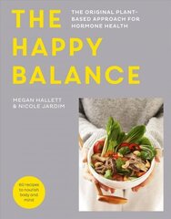 Happy Balance: The original plant-based approach for hormone health - 60 recipes to nourish body and mind цена и информация | Самоучители | kaup24.ee
