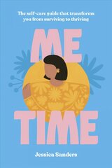 Me Time: The self-care guide that transforms you from surviving to thriving hind ja info | Eneseabiraamatud | kaup24.ee