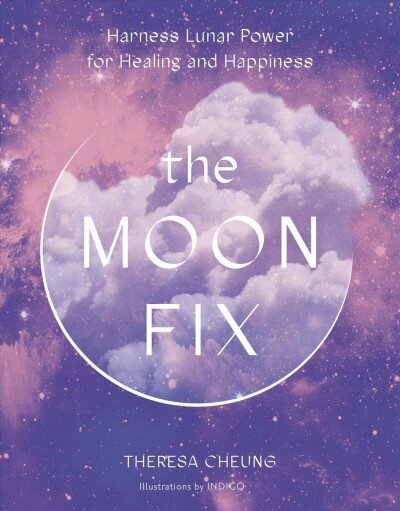 Moon Fix: Harness Lunar Power for Healing and Happiness, Volume 3 цена и информация | Eneseabiraamatud | kaup24.ee