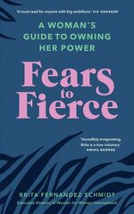 Fears to Fierce: A Woman's Guide to Owning Her Power hind ja info | Eneseabiraamatud | kaup24.ee