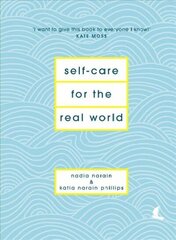 Self-Care for the Real World: Practical self-care advice for everyday life hind ja info | Eneseabiraamatud | kaup24.ee