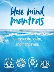 Blue Mind Mantras: For Serenity, Calm, and Happiness цена и информация | Самоучители | kaup24.ee