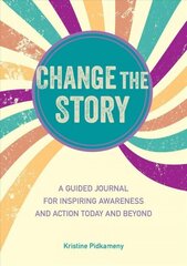 Change the Story: A Guided Journal for Inspiring Awareness and Action Today and Beyond hind ja info | Eneseabiraamatud | kaup24.ee