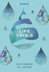Life Crisis: The Mindful Way цена и информация | Самоучители | kaup24.ee