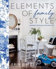 Elements of Family Style: Elegant Spaces for Everyday Life цена и информация | Самоучители | kaup24.ee